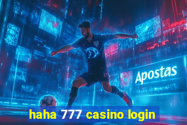 haha 777 casino login