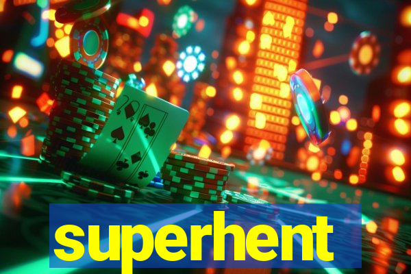 superhent