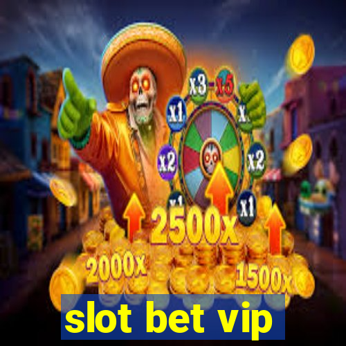 slot bet vip