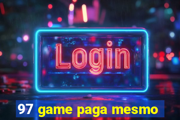 97 game paga mesmo