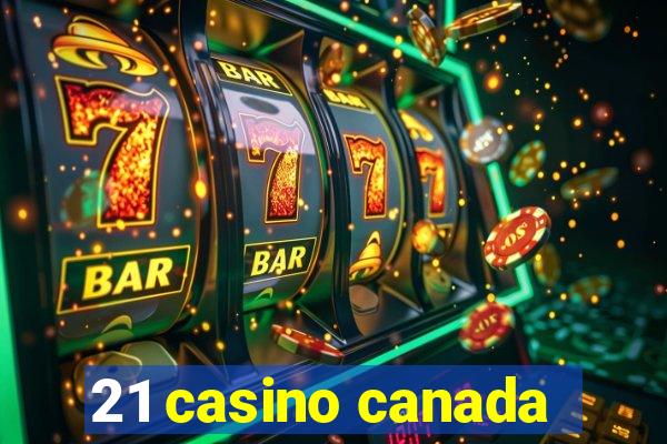 21 casino canada