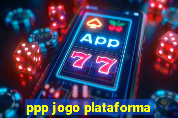 ppp jogo plataforma