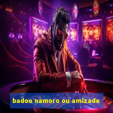 badoo namoro ou amizade