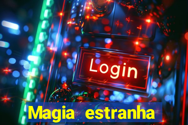 Magia estranha filme completo dublado