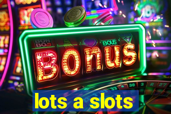 lots a slots