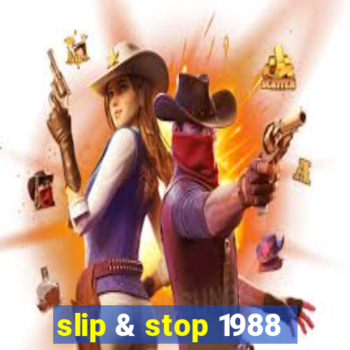 slip & stop 1988