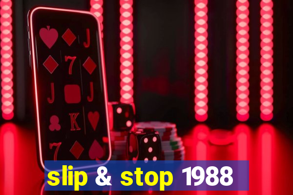 slip & stop 1988