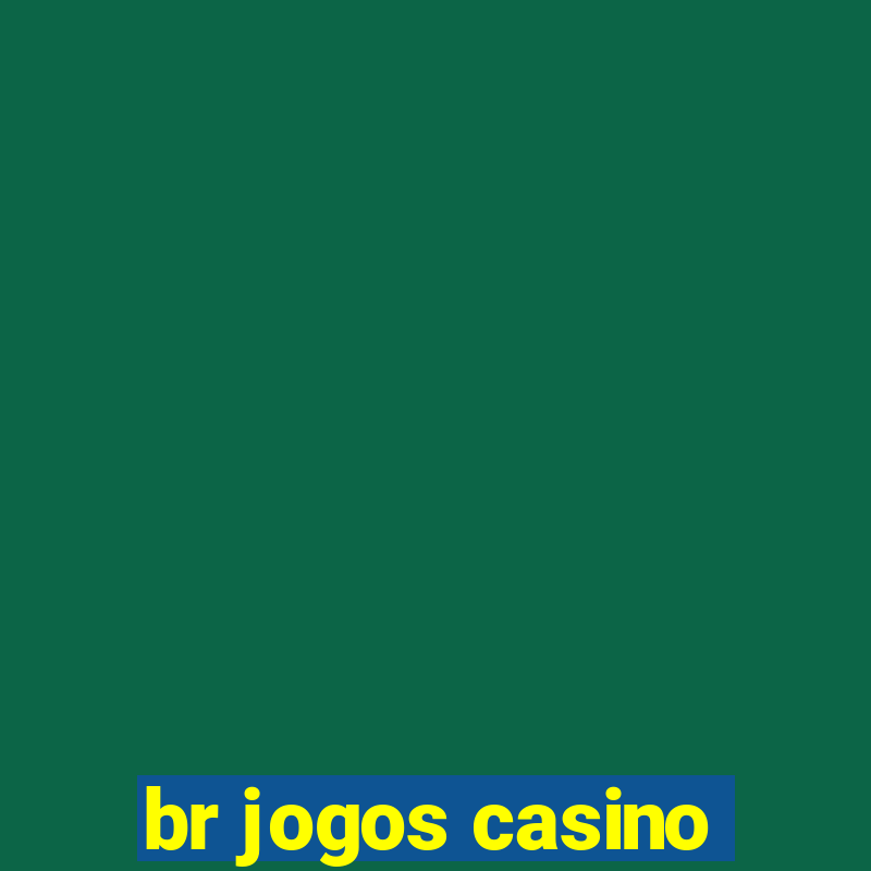 br jogos casino