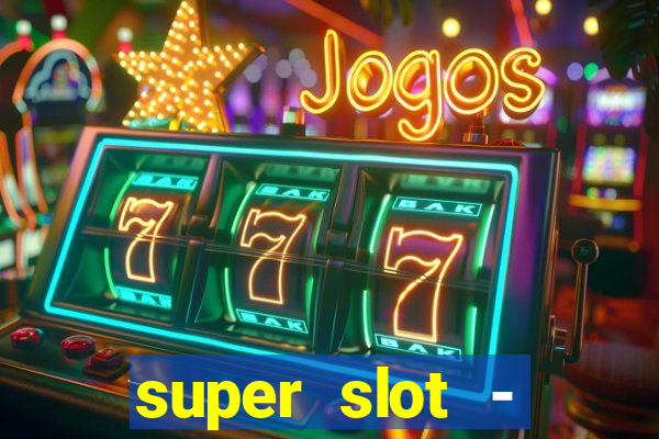 super slot - ca?a-níqueis apk