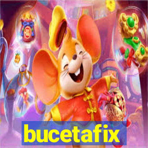 bucetafix