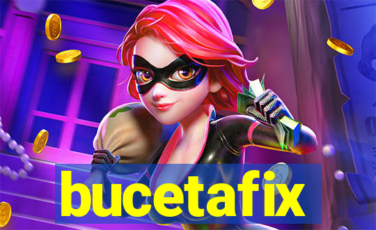 bucetafix