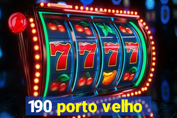 190 porto velho