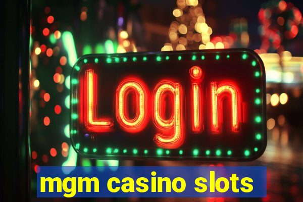 mgm casino slots