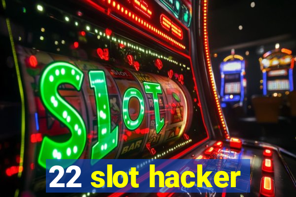 22 slot hacker