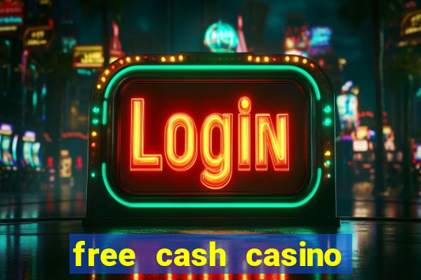 free cash casino no deposit