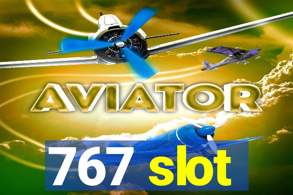 767 slot