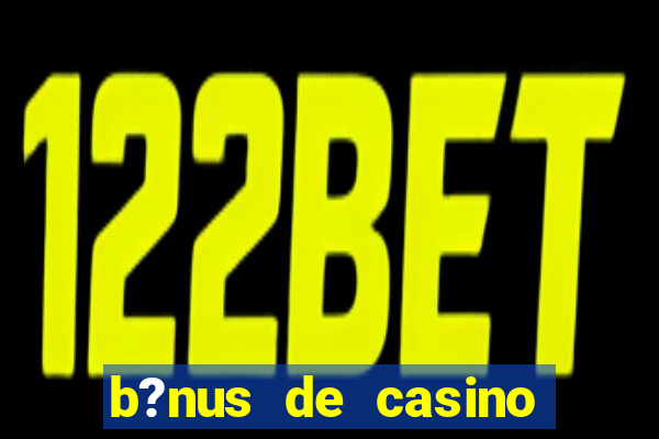 b?nus de casino sem depósito