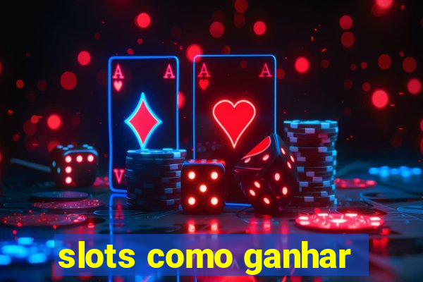 slots como ganhar