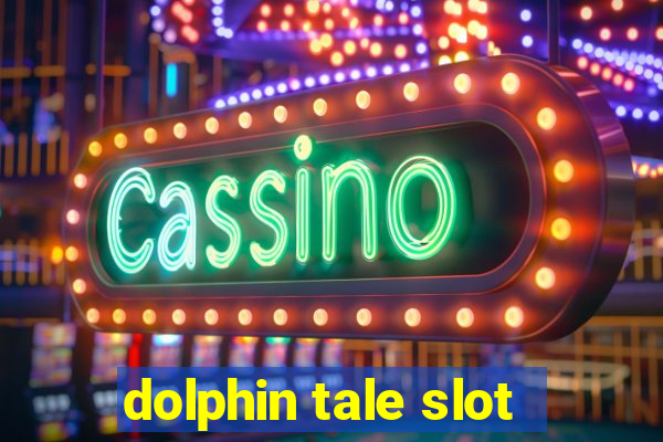 dolphin tale slot