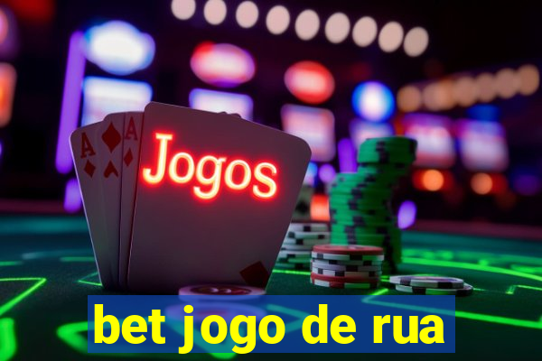 bet jogo de rua