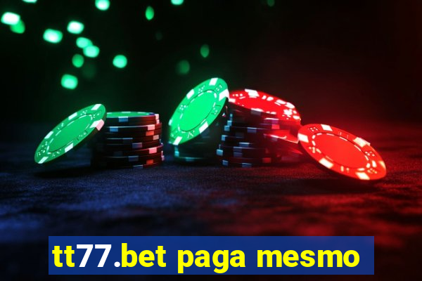 tt77.bet paga mesmo