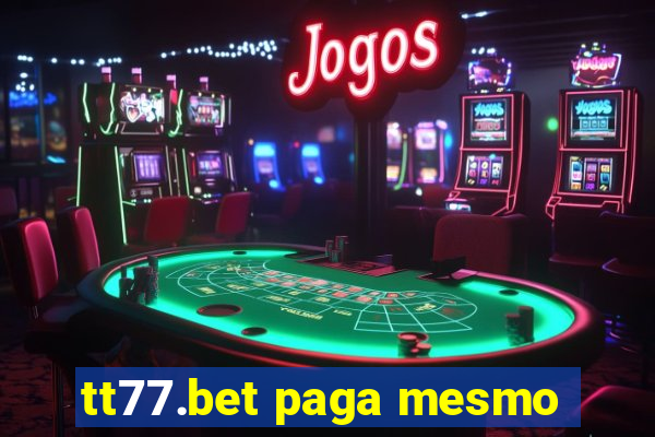 tt77.bet paga mesmo