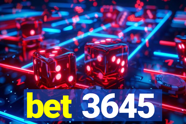 bet 3645