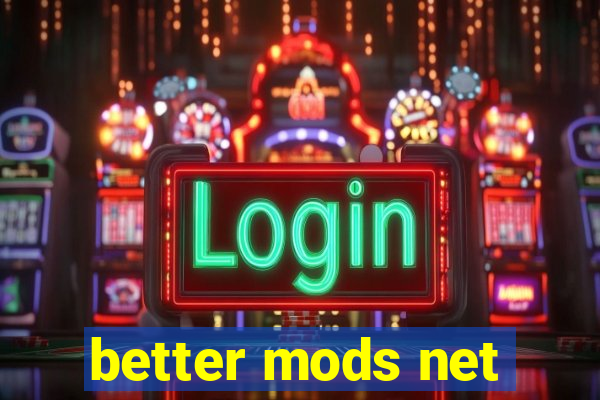 better mods net