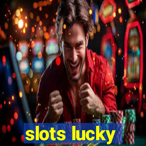 slots lucky