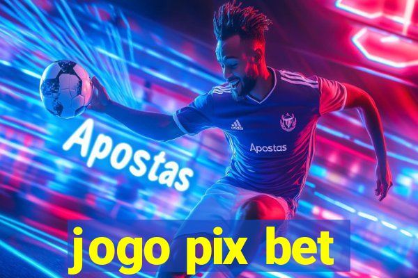 jogo pix bet