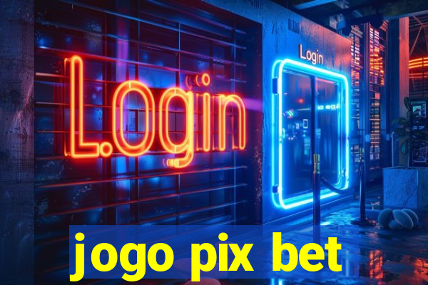 jogo pix bet