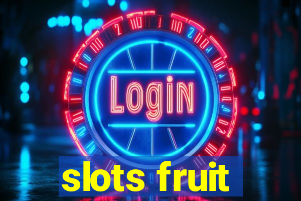 slots fruit