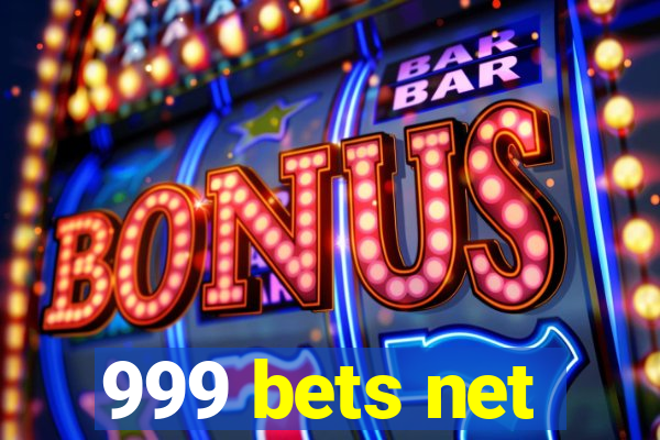 999 bets net