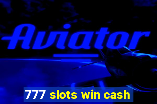 777 slots win cash