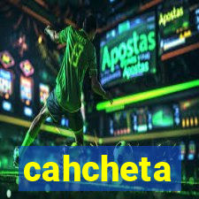 cahcheta