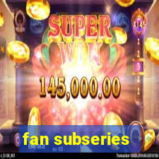 fan subseries