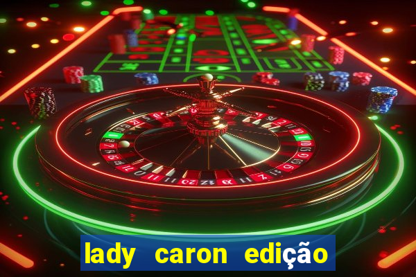 lady caron edição limitada baccarat