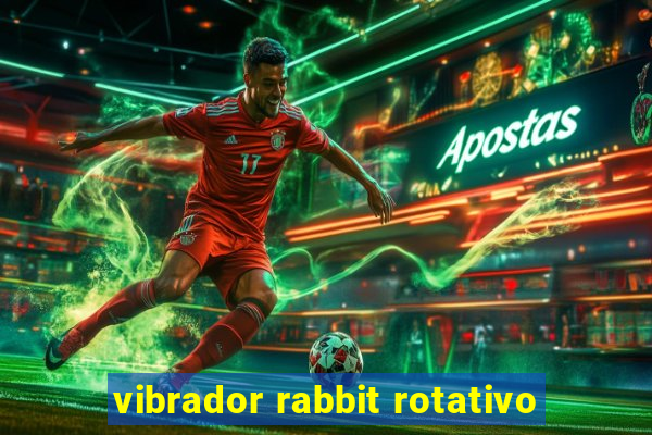 vibrador rabbit rotativo