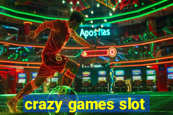 crazy games slot