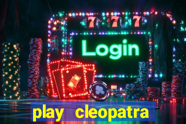 play cleopatra slots free