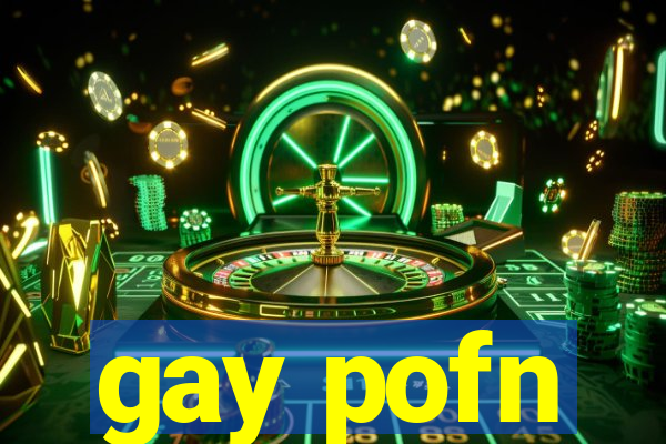 gay pofn