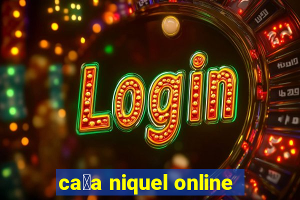 ca莽a niquel online