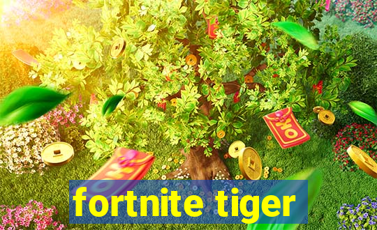 fortnite tiger