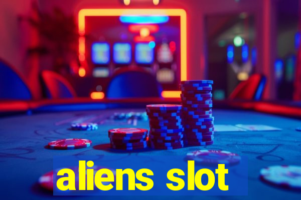 aliens slot