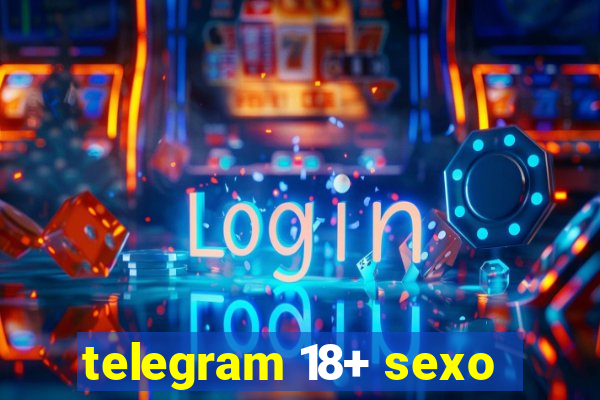 telegram 18+ sexo