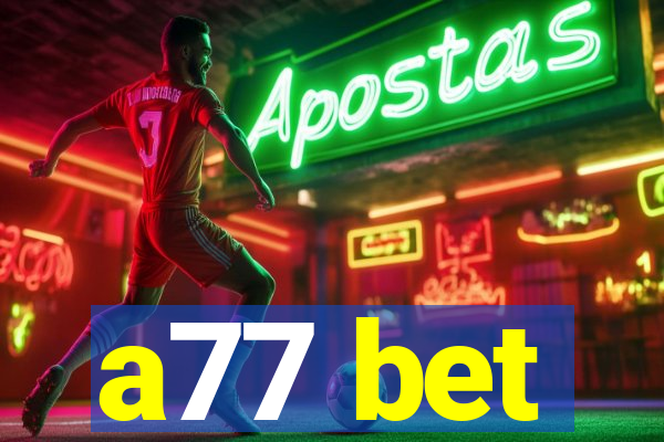 a77 bet