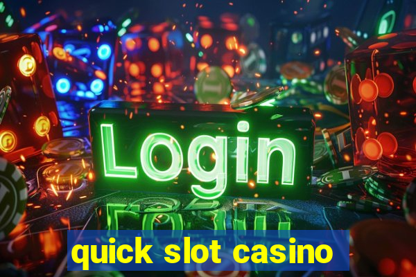 quick slot casino