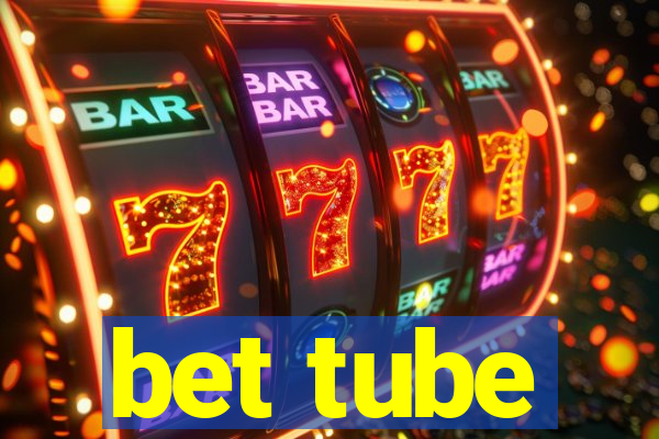 bet tube