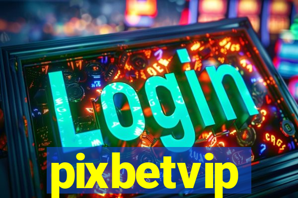 pixbetvip