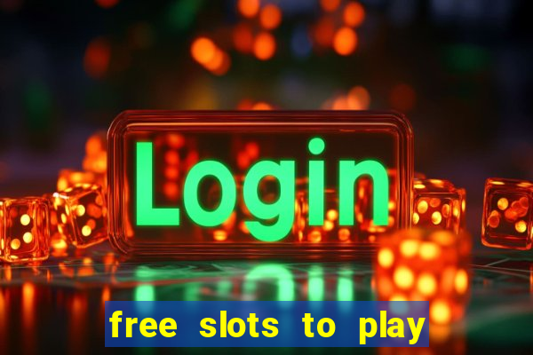 free slots to play for free